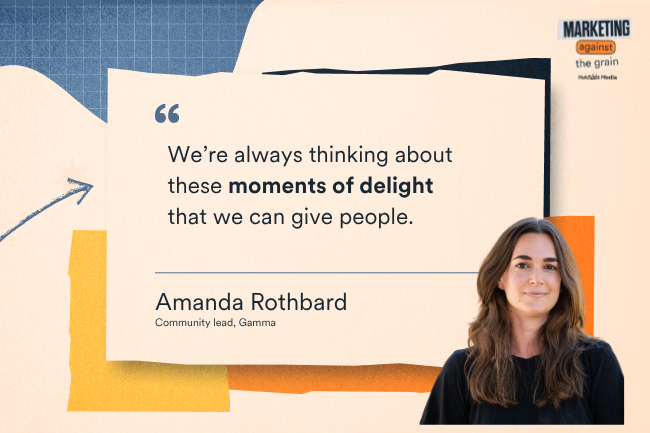 We're always thinking about these moments of delight that we can give people.