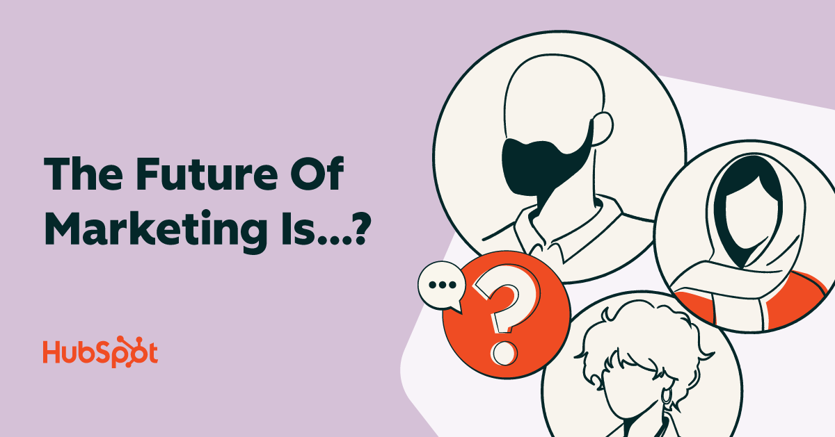 The future of marketing is...?