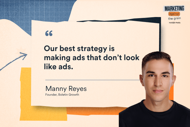 Our best strategy is making ads that don't look like ads.